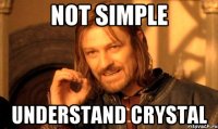 not simple understand crystal