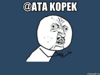 @Ata kopek 