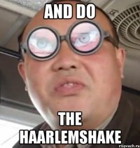 And do the Haarlemshake