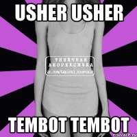 Usher Usher Tembot Tembot