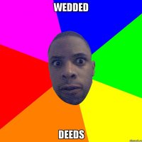 Wedded Deeds