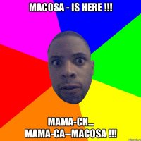 масosa - is here !!! мама-си... мама-са--маcоsа !!!