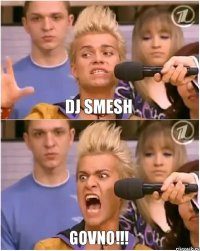 Dj smesh Govno!!!