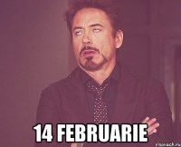  14 februarie