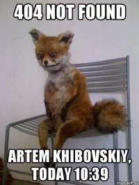 404 Not Found Artem Khibovskiy, Today 10:39