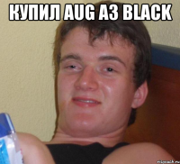 Купил Aug A3 Black 