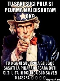 tu sani sugi pula si peurma mai diskutam ok? tu o sa ni sugi pula sliusco sasati la pidaraji lasara duti si ti uita in oglinda si o sa vezi o lasara :D :D :D :D