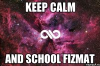 KEEP CALM and School fizmat