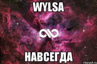 Wylsa Навсегда