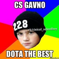 CS GAVNO DOTA THE BEST