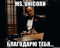 Ms. Unicorn Благодарю тебя...