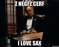 z negfz cerf i love sax