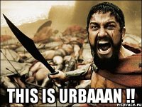  this is Urbaaan !!