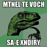 Mtnel te Voch Sa-e Xndiry