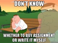 don't know whether to buy assignment or write it myself