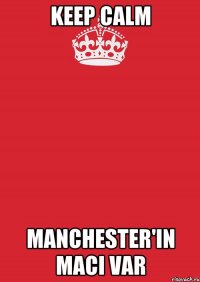 keep calm Manchester'in maci var