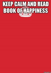 keep calm and read Book of happiness 