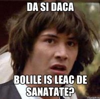 da si daca bolile is leac de sanatate?