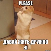 Please Давай жить дружно :D