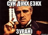 Сун дукх езкх Зуран)