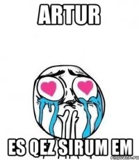 Artur Es qez sirum em