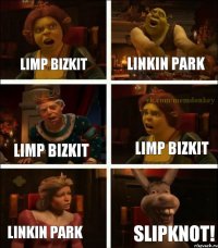 Limp bizkit Linkin park Limp bizkit Limp bizkit Linkin park Slipknot!