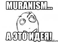 Muranism... а это идея!