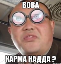 Вова карма надда ?