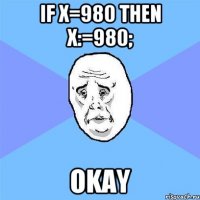 if x=980 then x:=980; OKAY