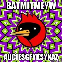 batMITMeYw aUCIeSGFYkSYKaz