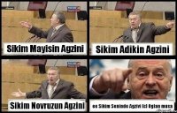 Sikim Mayisin Agzini Sikim Adikin Agzini Sikim Novruzun Agzini ee Sikim Seninde Agzivi (c) Oglan musa