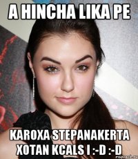 a hincha Lika pe karoxa Stepanakerta xotan kcals i :-d :-d