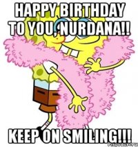 Happy birthday to you, Nurdana!! Keep on smiling!!!