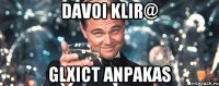 Davoi klir@ glxict anpakas