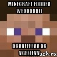 MINECRAFT Fdddfv Wedddddii Dcvvffffvv Dc vgffffvv