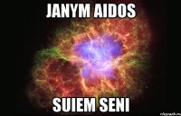 JANYM AIDOS SUIEM SENI