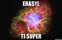 Erasyl ti super