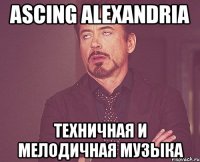 Ascing Alexandria Техничная и мелодичная музыка