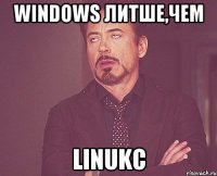 windows литше,чем linukc