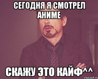 сегодня я смотрел Аниме скажу это кайф^^