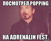 Посмотрел Popping на Adrenalin Fest.