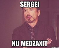 sergei nu medzaxit