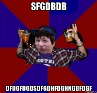 sfgdbdb dfdgfdgdsdfgdhfdghngbfdgf