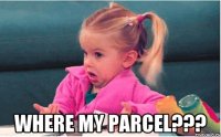  where my parcel???