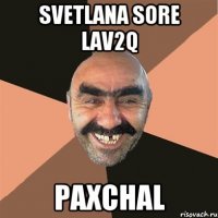 Svetlana sore lav2q paxchal