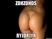 zdhzdhds ryjdrjyr