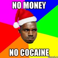 NO MONEY NO COCAINE