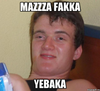 mazzza fakka yebaka