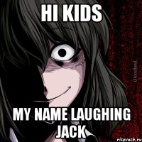 HI KIDS MY NAME LAUGHING JACK