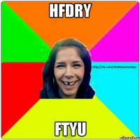 HFDRY FTYU